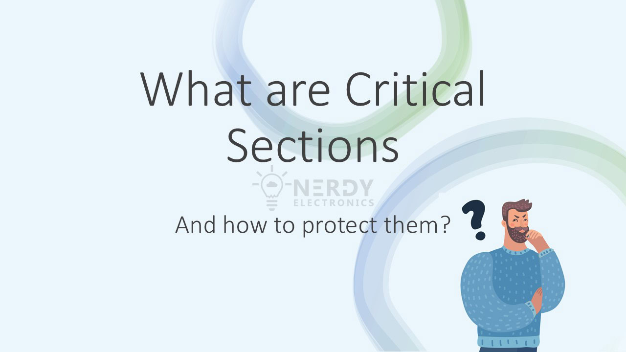 Critical Sections and Protection Critical sections in embedded systems: definition and protection methods for preventing race conditions in concurrent code e…